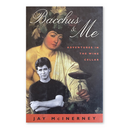 Bacchus & Me by Jay McInerney, Lyons Press hardcover with dust jacket, front cover