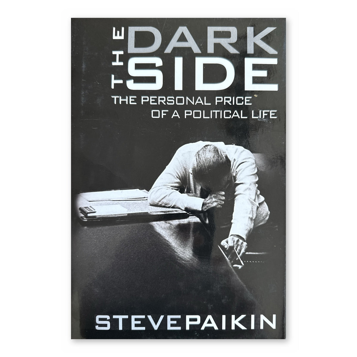 The Dark Side: The Personal Price of a Political Life by Steve Paikin (Viking Canada, Hardcover)