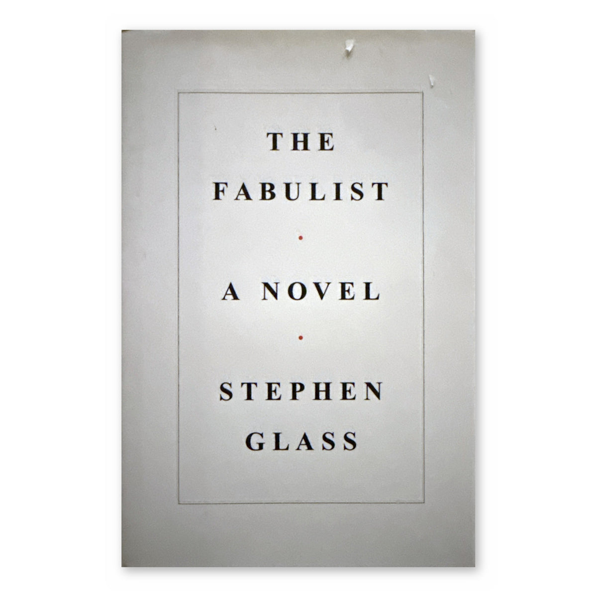 The Fabulist by Stephen Glass (Simon & Schuster, Hardcover)