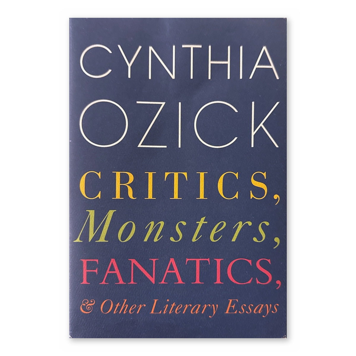 Critics, Monsters, Fanatics, and Other Literary Essays by Cynthia Ozick (Houghton Mifflin Harcourt, Hardcover)